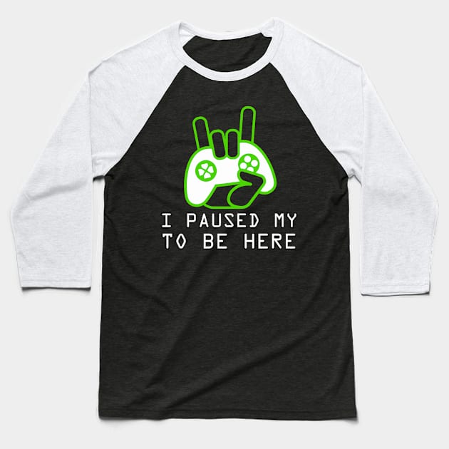 I Paused My Game To Be Here | Arcade Retro Gamer T-Shirt Baseball T-Shirt by MerchMadness